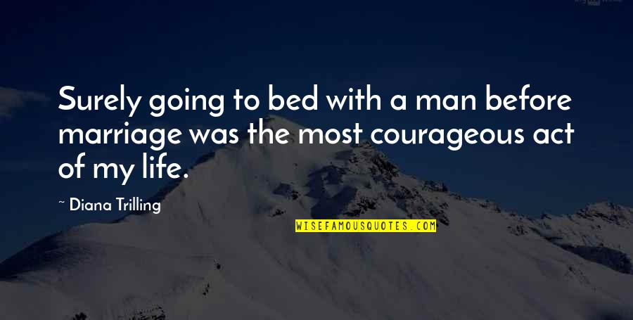 Before Bed Quotes By Diana Trilling: Surely going to bed with a man before