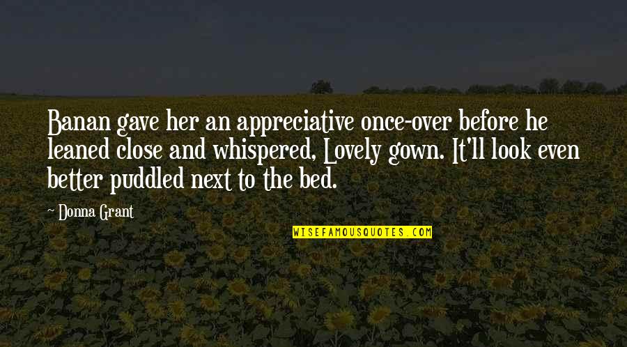 Before Bed Quotes By Donna Grant: Banan gave her an appreciative once-over before he