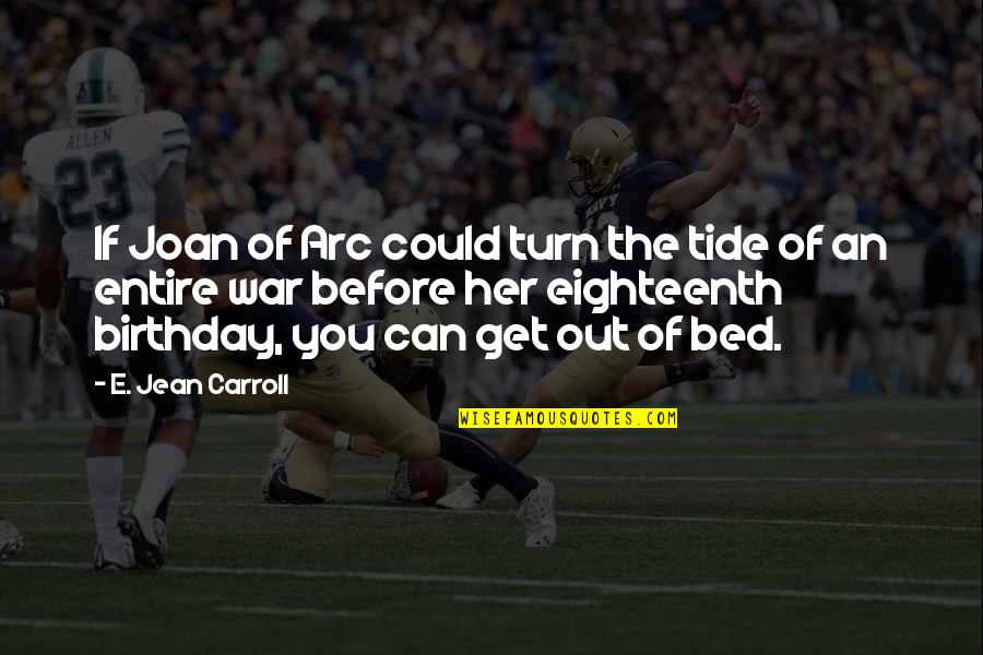 Before Bed Quotes By E. Jean Carroll: If Joan of Arc could turn the tide
