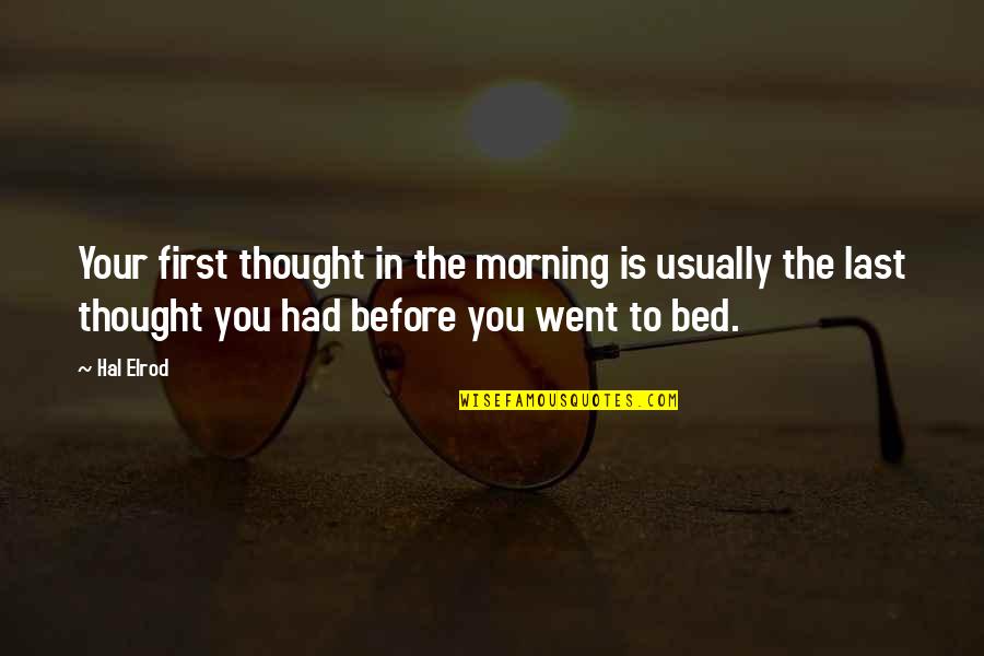 Before Bed Quotes By Hal Elrod: Your first thought in the morning is usually