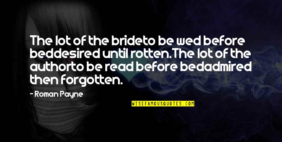 Before Bed Quotes By Roman Payne: The lot of the brideto be wed before