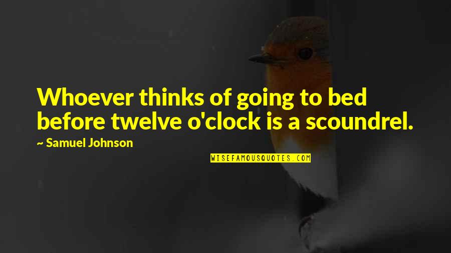 Before Bed Quotes By Samuel Johnson: Whoever thinks of going to bed before twelve