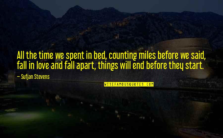 Before Bed Quotes By Sufjan Stevens: All the time we spent in bed, counting
