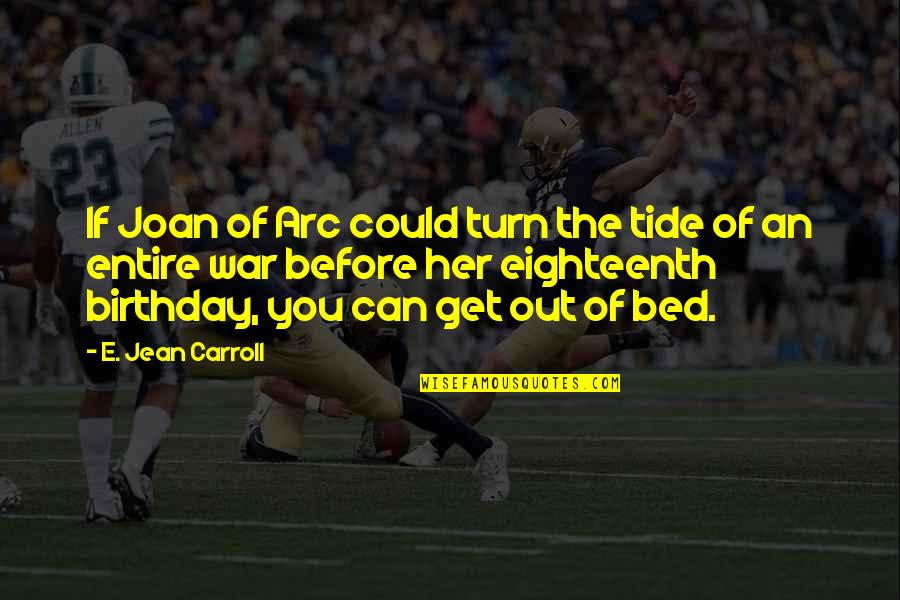 Before Birthday Quotes By E. Jean Carroll: If Joan of Arc could turn the tide