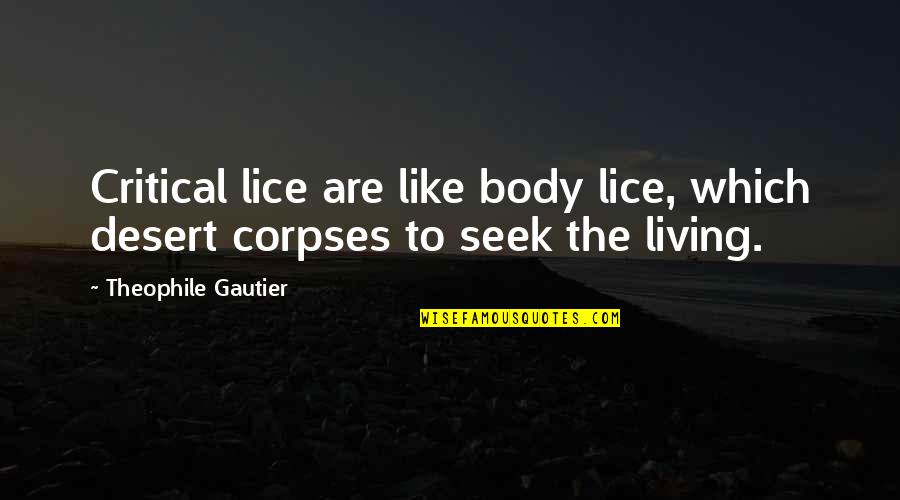 Before Championship Game Quotes By Theophile Gautier: Critical lice are like body lice, which desert