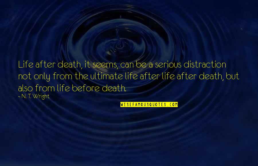 Before Death Quotes By N. T. Wright: Life after death, it seems, can be a