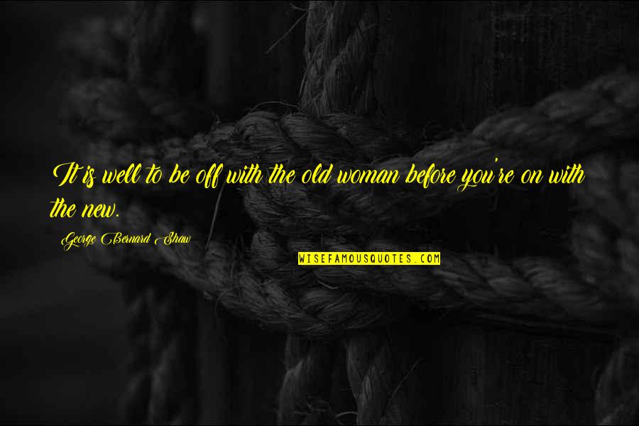 Before Divorce Quotes By George Bernard Shaw: It is well to be off with the Before Divorce Quotes By George Bernard Shaw: It is well to be off with the