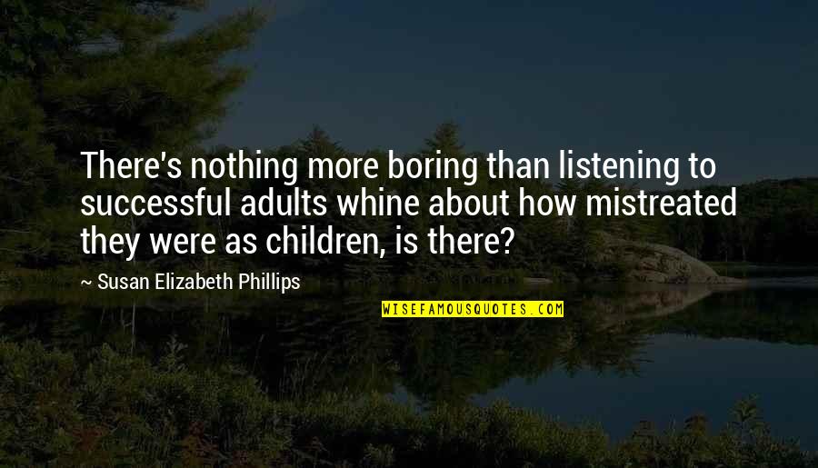 Before End This Year Quotes By Susan Elizabeth Phillips: There's nothing more boring than listening to successful