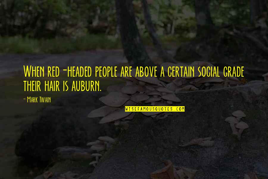 Before Graduation Quotes By Mark Twain: When red-headed people are above a certain social