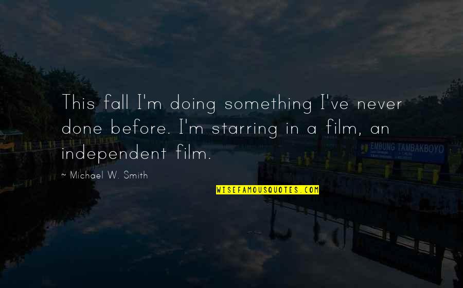 Before I Fall Quotes By Michael W. Smith: This fall I'm doing something I've never done