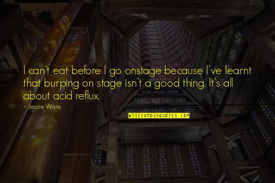 Before I Go Quotes By Jessie Ware: I can't eat before I go onstage because
