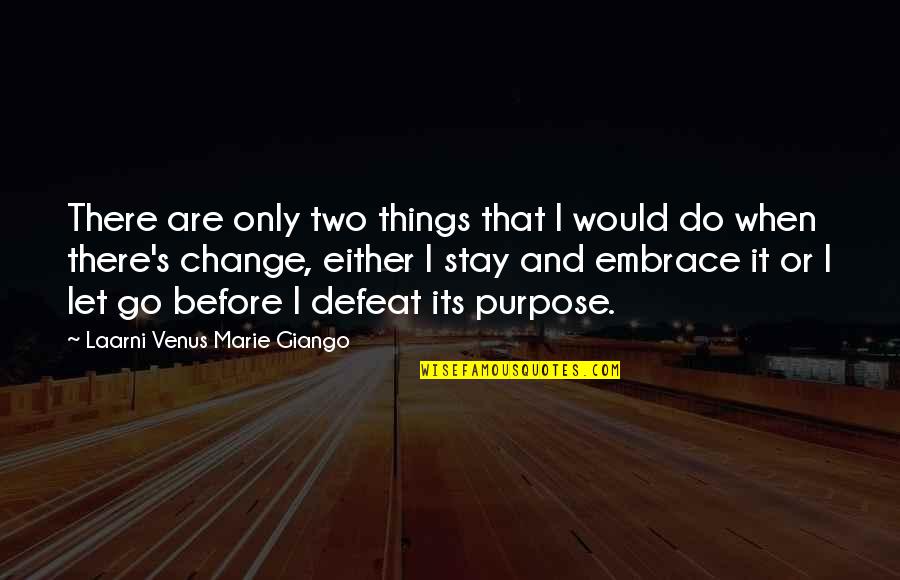 Before I Go Quotes By Laarni Venus Marie Giango: There are only two things that I would
