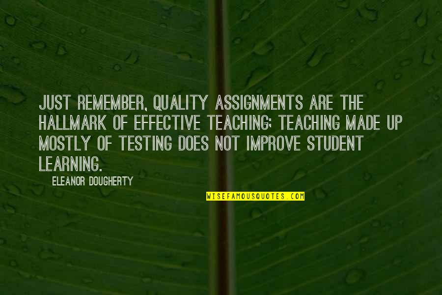 Before I Leave This World Quotes By Eleanor Dougherty: Just remember, quality assignments are the hallmark of