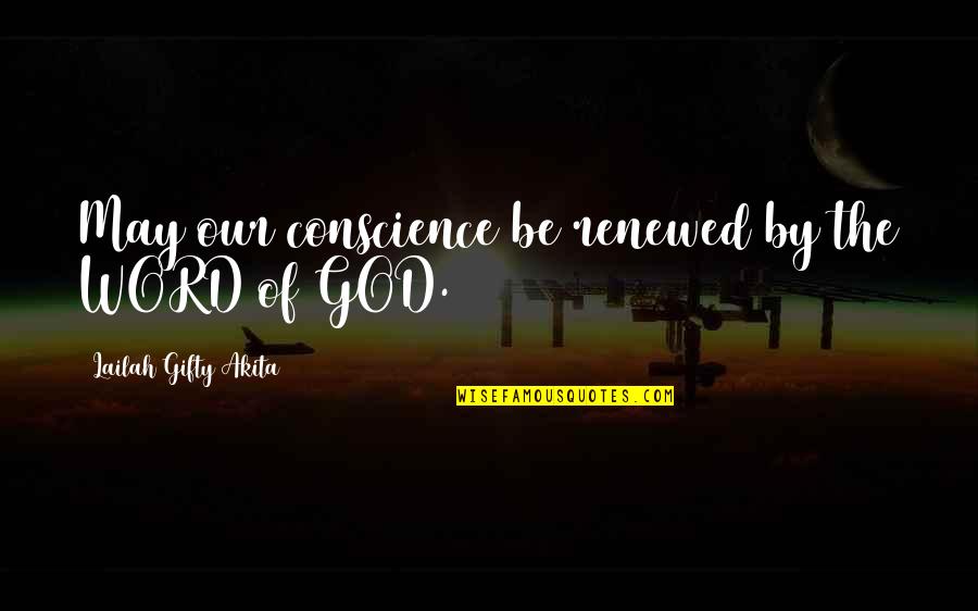 Before I Leave This World Quotes By Lailah Gifty Akita: May our conscience be renewed by the WORD