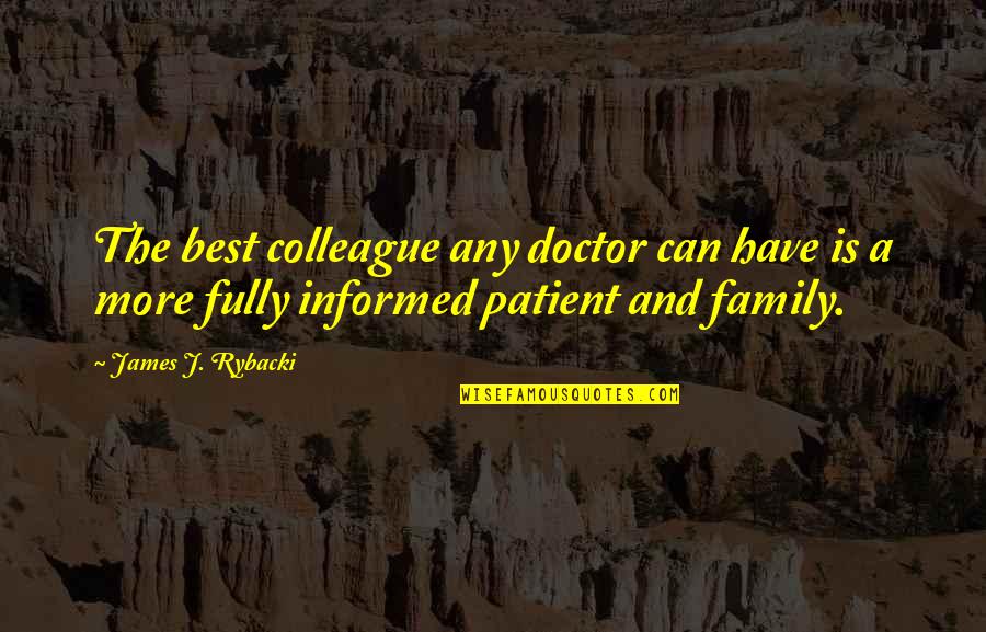 Before I Sleep Love Quotes By James J. Rybacki: The best colleague any doctor can have is