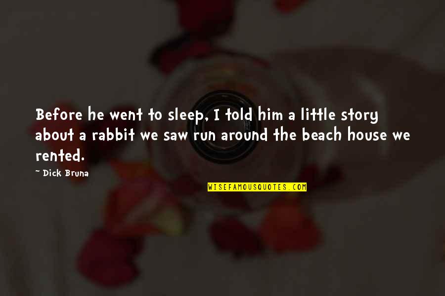 Before I Sleep Quotes By Dick Bruna: Before he went to sleep, I told him