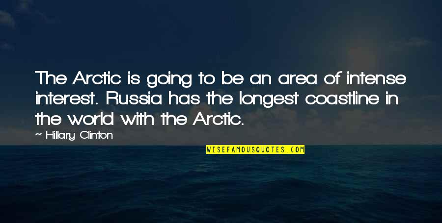 Before Its News Quotes By Hillary Clinton: The Arctic is going to be an area Before Its News Quotes By Hillary Clinton: The Arctic is going to be an area