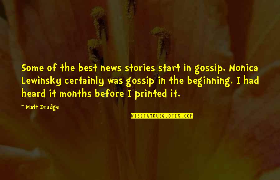 Before Its News Quotes By Matt Drudge: Some of the best news stories start in