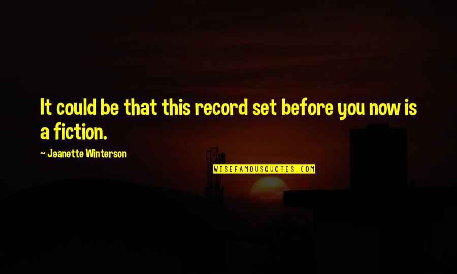 Before Now Quotes By Jeanette Winterson: It could be that this record set before