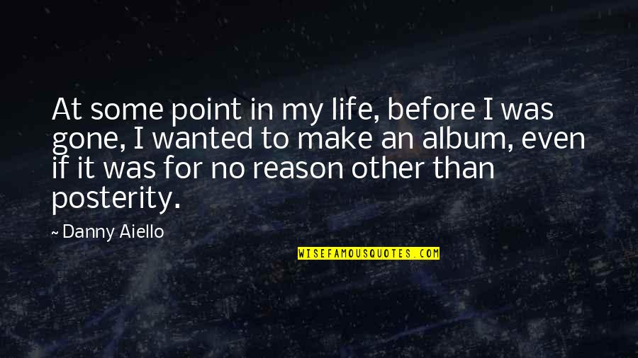 Before Point Quotes By Danny Aiello: At some point in my life, before I