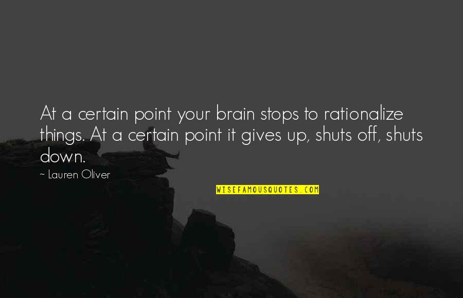 Before Point Quotes By Lauren Oliver: At a certain point your brain stops to
