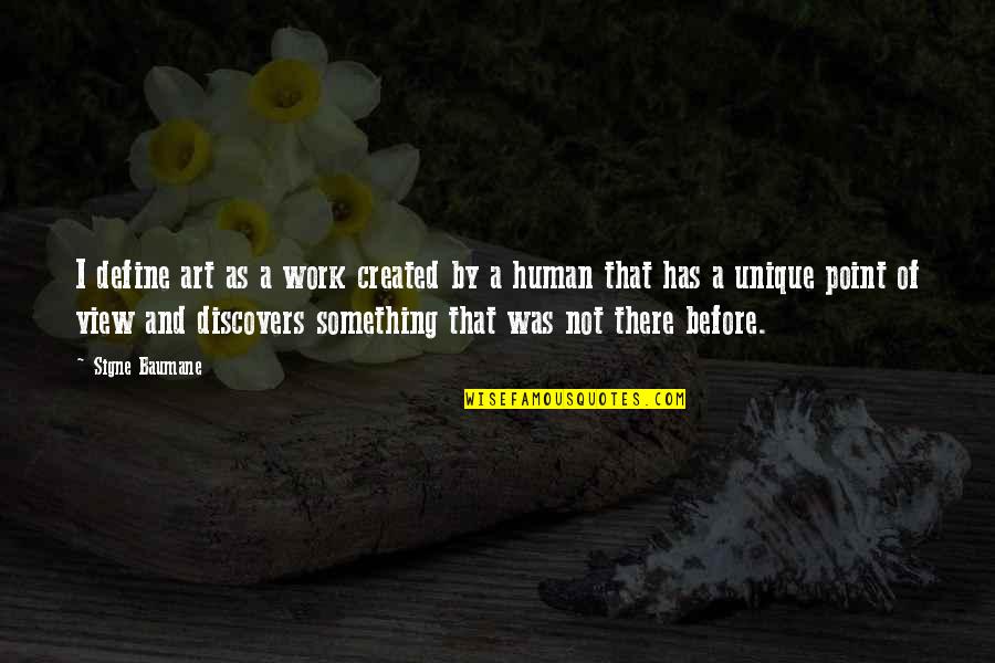 Before Point Quotes By Signe Baumane: I define art as a work created by