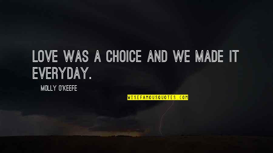 Before Pointing Finger Others Quotes By Molly O'Keefe: Love was a choice and we made it