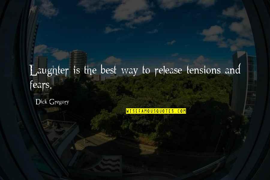 Before Sunrise After Sunset Quotes By Dick Gregory: Laughter is the best way to release tensions