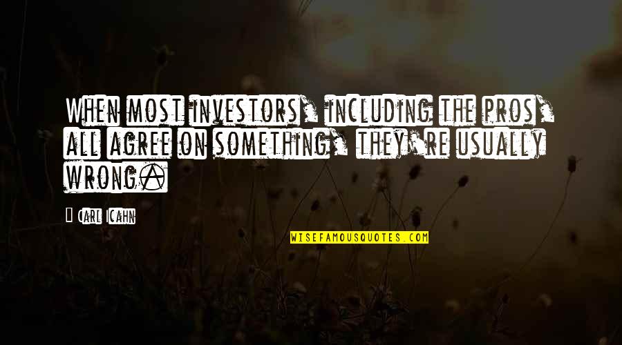 Before Sunset Trilogy Quotes By Carl Icahn: When most investors, including the pros, all agree