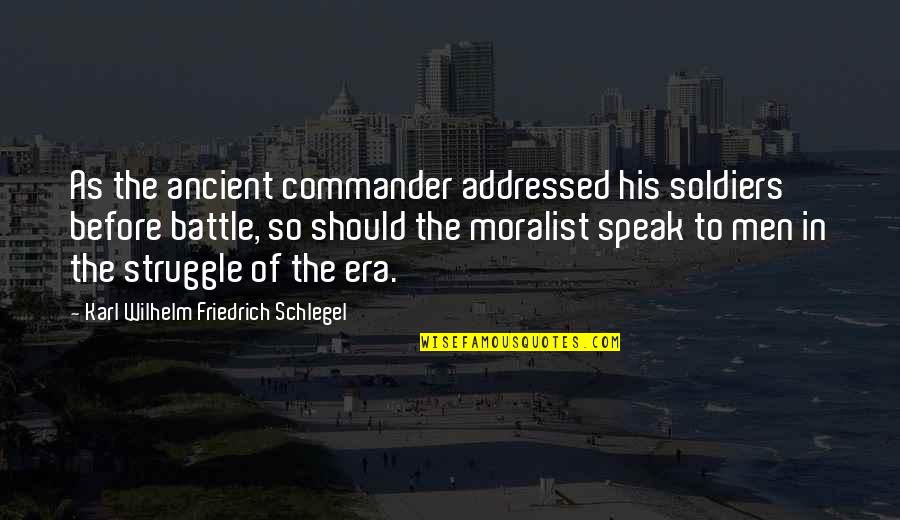 Before The Battle Quotes By Karl Wilhelm Friedrich Schlegel: As the ancient commander addressed his soldiers before
