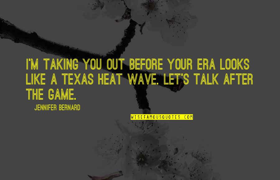 Before The Game Quotes By Jennifer Bernard: I'm taking you out before your ERA looks