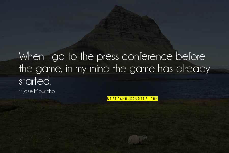Before The Game Quotes By Jose Mourinho: When I go to the press conference before