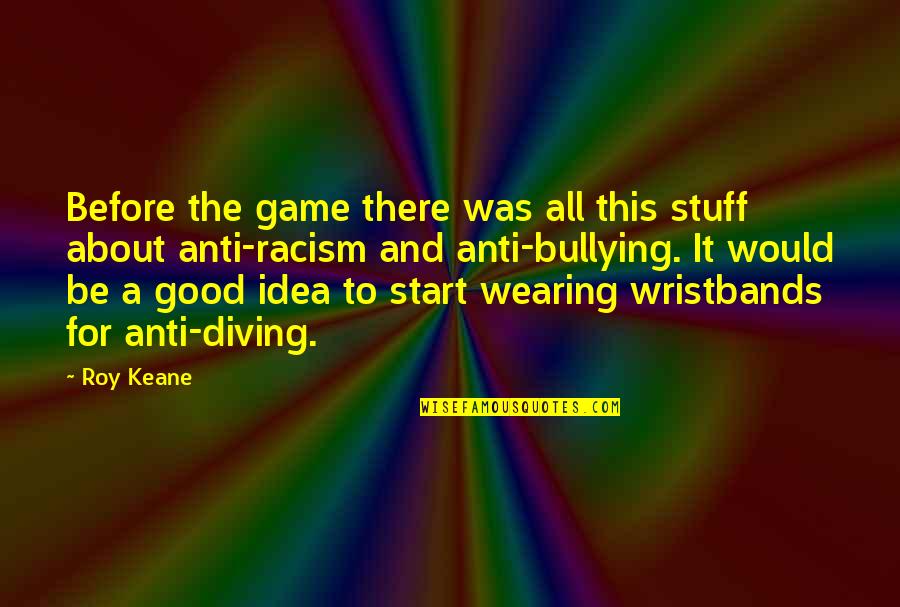 Before The Game Quotes By Roy Keane: Before the game there was all this stuff