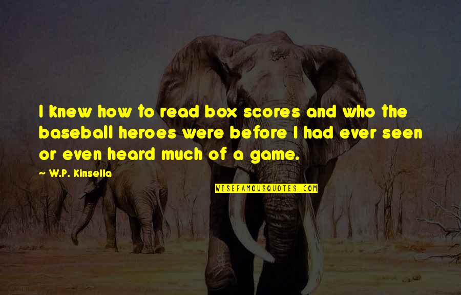 Before The Game Quotes By W.P. Kinsella: I knew how to read box scores and