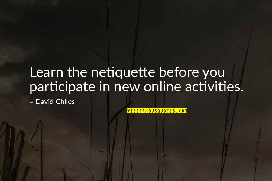 Before The Internet Quotes By David Chiles: Learn the netiquette before you participate in new