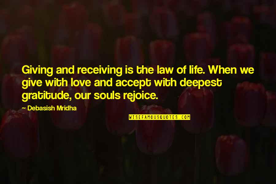 Before The Mayflower Quotes By Debasish Mridha: Giving and receiving is the law of life.