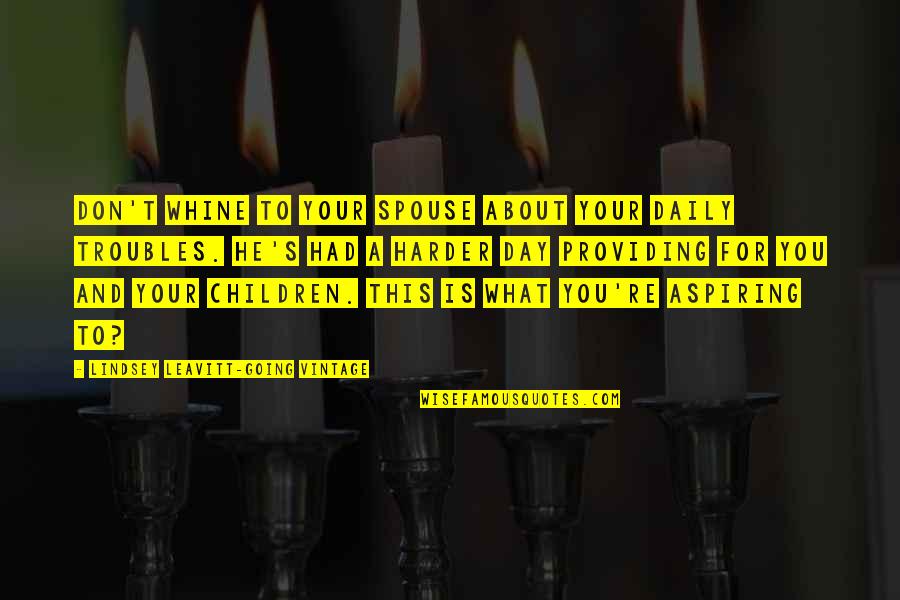 Before The Mayflower Quotes By Lindsey Leavitt-Going Vintage: Don't whine to your spouse about your daily Before The Mayflower Quotes By Lindsey Leavitt-Going Vintage: Don't whine to your spouse about your daily