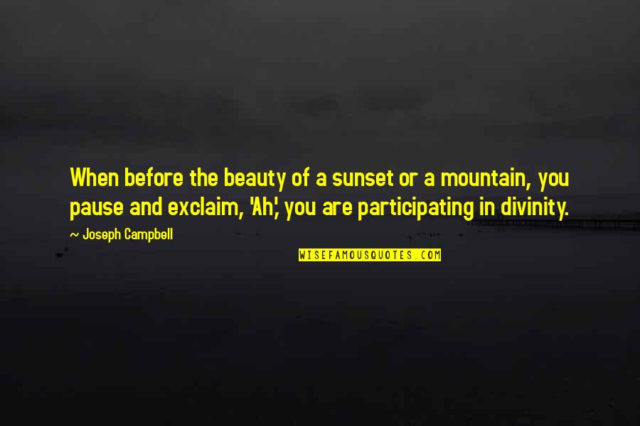 Before The Sunset Quotes By Joseph Campbell: When before the beauty of a sunset or