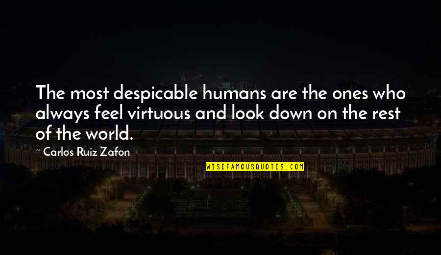 Before The Sunsets Quotes By Carlos Ruiz Zafon: The most despicable humans are the ones who