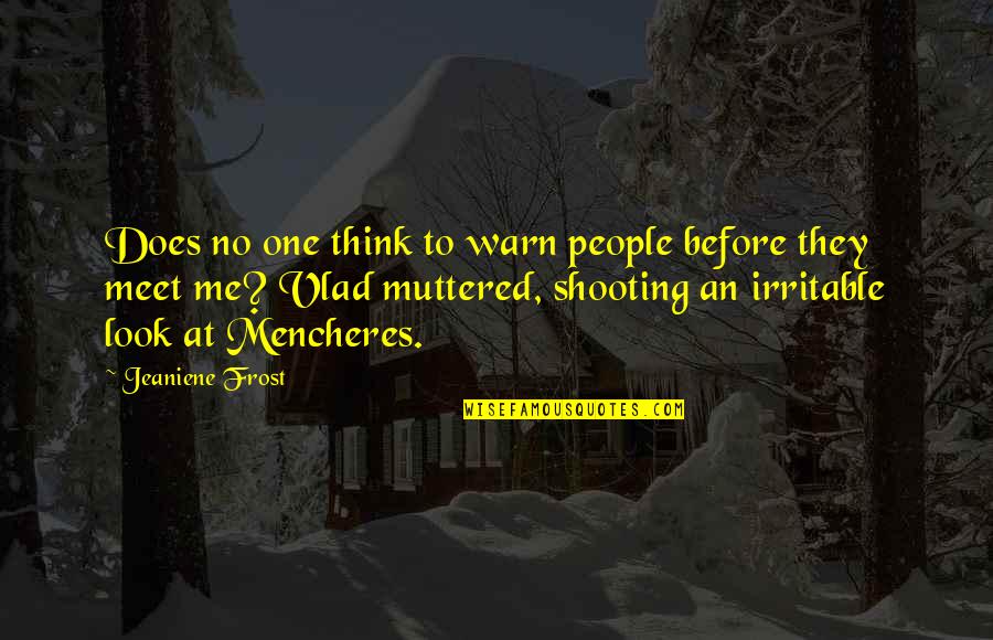 Before We Meet Quotes By Jeaniene Frost: Does no one think to warn people before