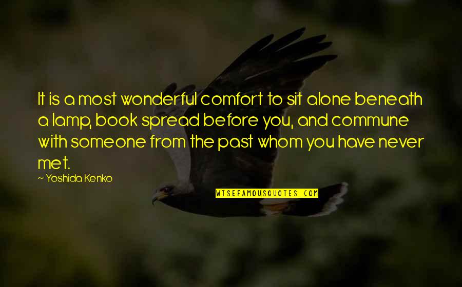 Before We Met Quotes By Yoshida Kenko: It is a most wonderful comfort to sit