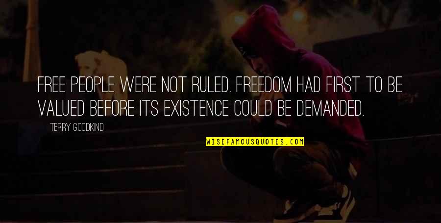 Before We Were Free Quotes By Terry Goodkind: Free people were not ruled. Freedom had first