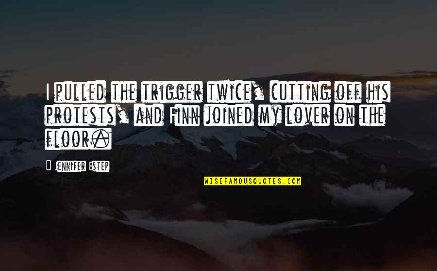 Before We Were Yours Important Pages Quotes By Jennifer Estep: I pulled the trigger twice, cutting off his Before We Were Yours Important Pages Quotes By Jennifer Estep: I pulled the trigger twice, cutting off his