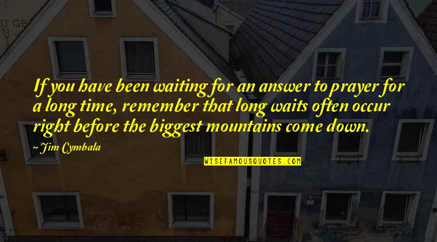 Before You Come Quotes By Jim Cymbala: If you have been waiting for an answer Before You Come Quotes By Jim Cymbala: If you have been waiting for an answer