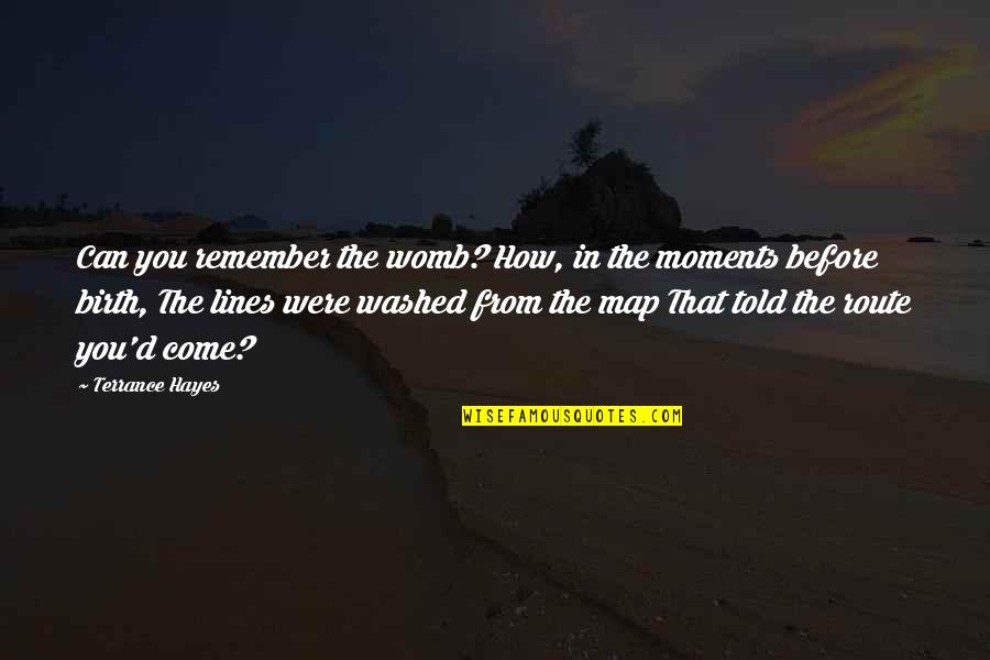 Before You Come Quotes By Terrance Hayes: Can you remember the womb? How, in the Before You Come Quotes By Terrance Hayes: Can you remember the womb? How, in the