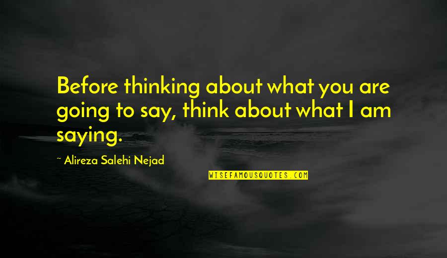 Before You Criticism Quotes By Alireza Salehi Nejad: Before thinking about what you are going to