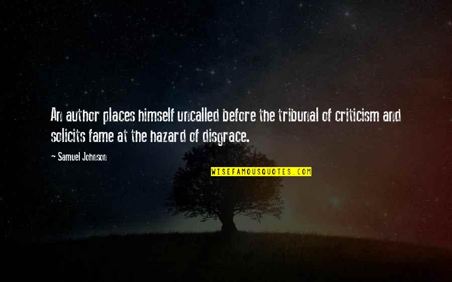 Before You Criticism Quotes By Samuel Johnson: An author places himself uncalled before the tribunal