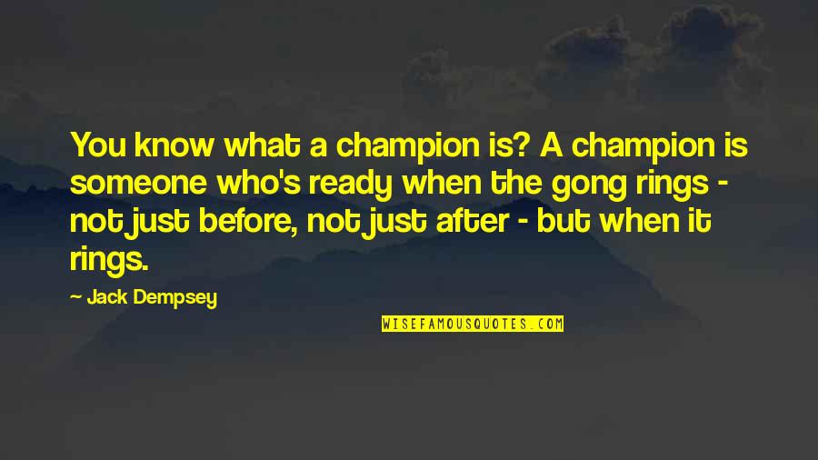 Before You Know It Quotes By Jack Dempsey: You know what a champion is? A champion