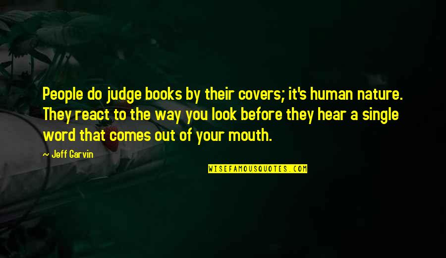Before You React Quotes By Jeff Garvin: People do judge books by their covers; it's