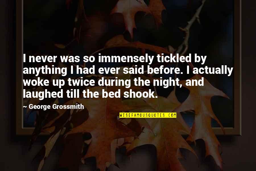 Before You Sleep Quotes By George Grossmith: I never was so immensely tickled by anything